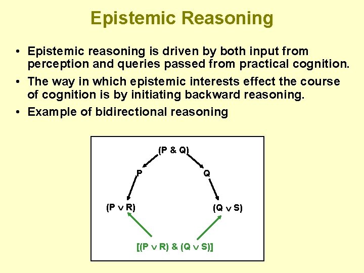 Epistemic Reasoning • Epistemic reasoning is driven by both input from perception and queries