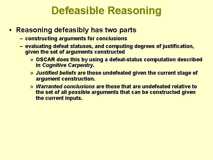 Defeasible Reasoning • Reasoning defeasibly has two parts – constructing arguments for conclusions –