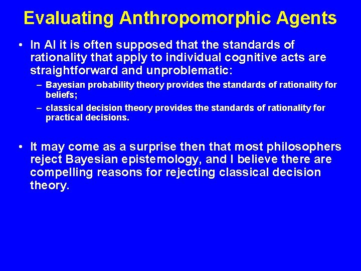 Evaluating Anthropomorphic Agents • In AI it is often supposed that the standards of