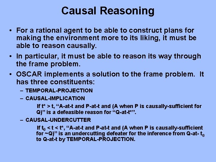 Causal Reasoning • For a rational agent to be able to construct plans for Causal Reasoning • For a rational agent to be able to construct plans for