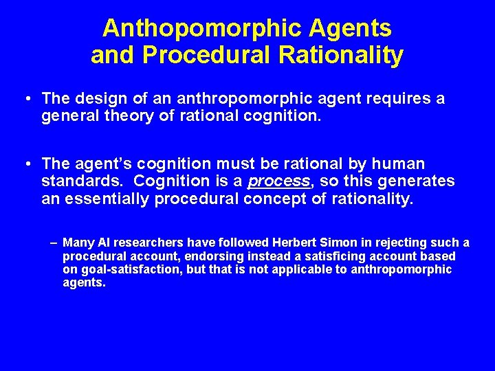 Anthopomorphic Agents and Procedural Rationality • The design of an anthropomorphic agent requires a Anthopomorphic Agents and Procedural Rationality • The design of an anthropomorphic agent requires a