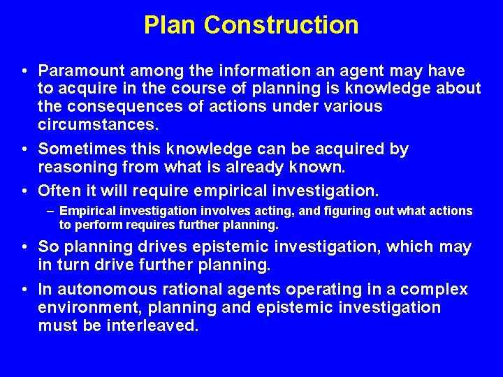 Plan Construction • Paramount among the information an agent may have to acquire in