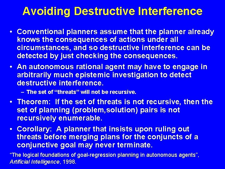Avoiding Destructive Interference • Conventional planners assume that the planner already knows the consequences Avoiding Destructive Interference • Conventional planners assume that the planner already knows the consequences