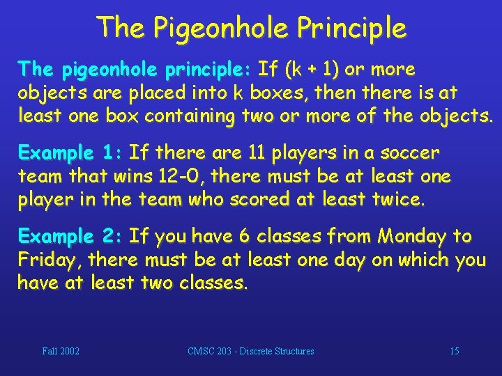 The Pigeonhole Principle The pigeonhole principle: If (k + 1) or more objects are