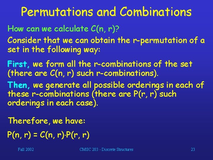 Permutations and Combinations How can we calculate C(n, r)? Consider that we can obtain