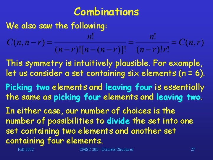 Combinations We also saw the following: This symmetry is intuitively plausible. For example, let