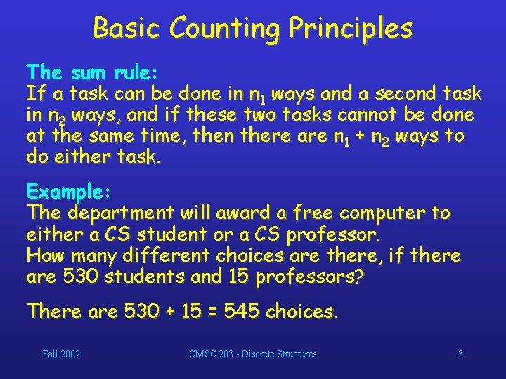Basic Counting Principles The sum rule: If a task can be done in n