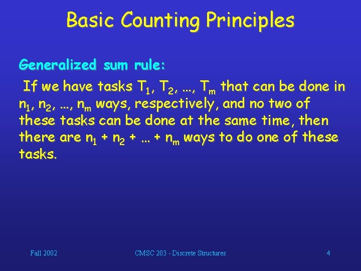 Basic Counting Principles Generalized sum rule: If we have tasks T 1, T 2,