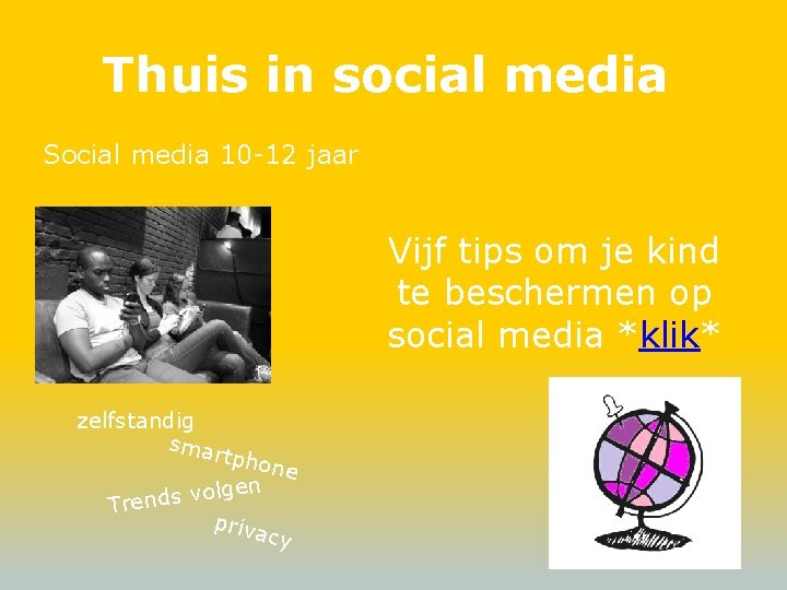 Thuis in social media Social media 10 -12 jaar Vijf tips om je kind