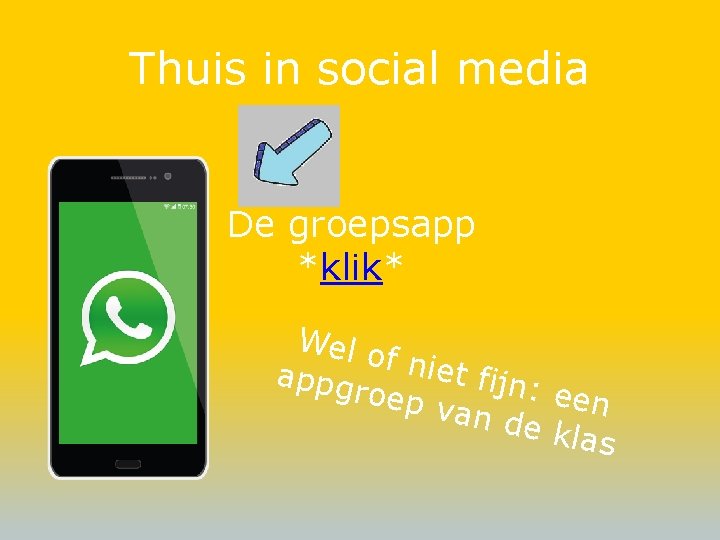 Thuis in social media De groepsapp *klik* Wel o f niet appg roep fijn: