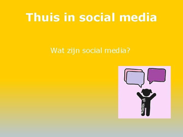 Thuis in social media Wat zijn social media? 