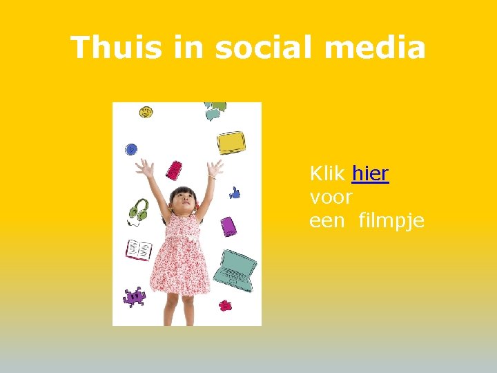 Thuis in social media Klik hier voor een filmpje 