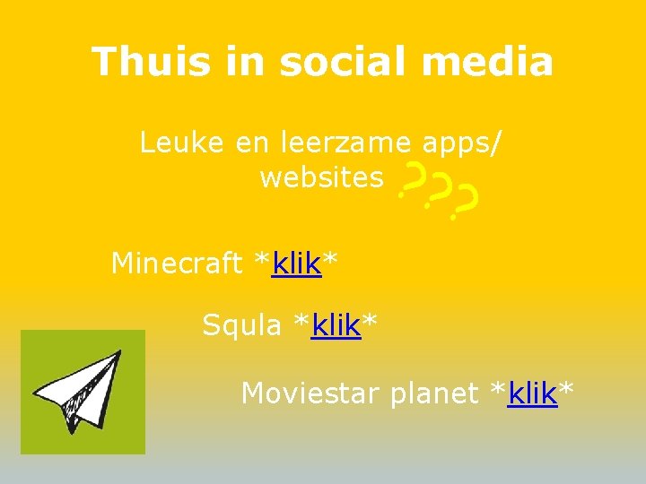 Thuis in social media Leuke en leerzame apps/ websites ? ? ? Minecraft *klik*