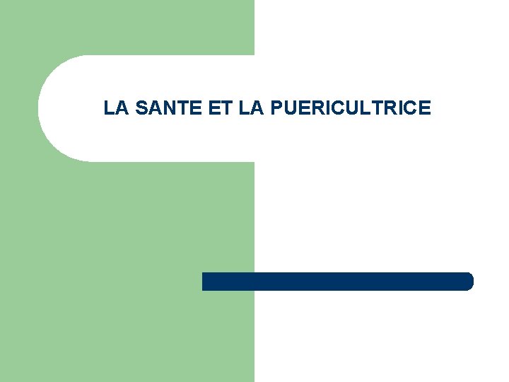 LA SANTE ET LA PUERICULTRICE 