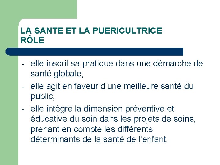LA SANTE ET LA PUERICULTRICE RÔLE - elle inscrit sa pratique dans une démarche