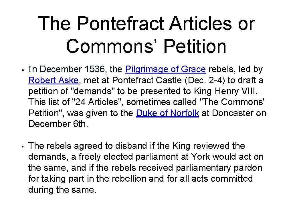 The Pontefract Articles or Commons’ Petition • In December 1536, the Pilgrimage of Grace