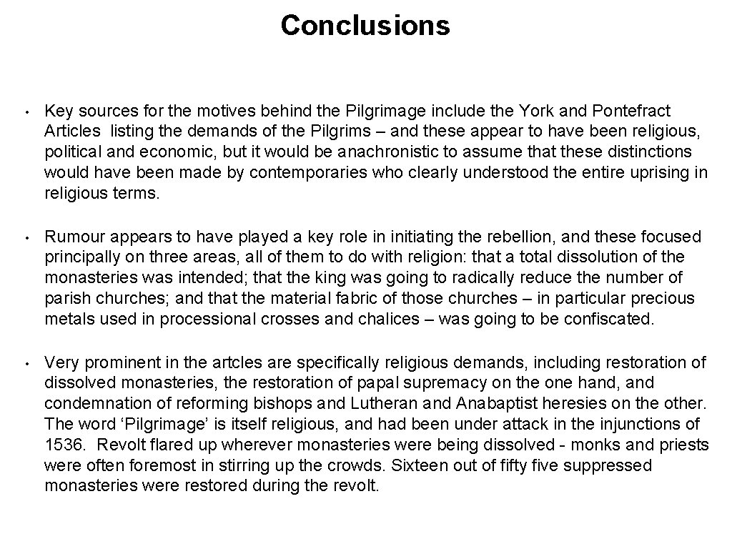 Conclusions • Key sources for the motives behind the Pilgrimage include the York and