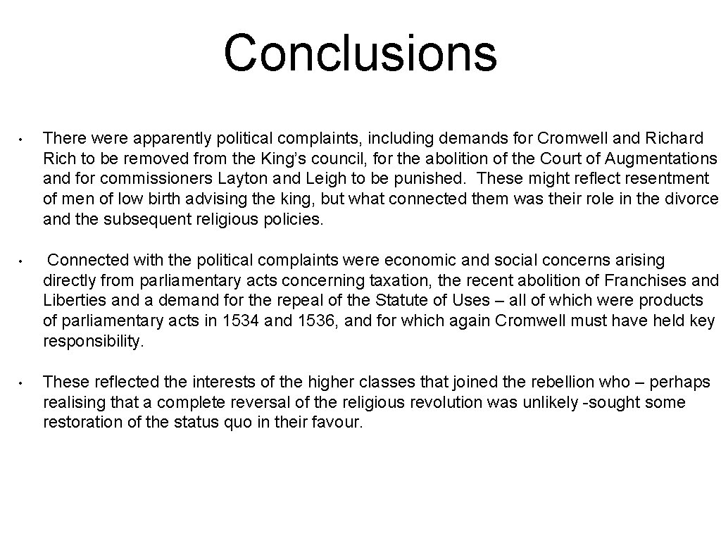 Conclusions • There were apparently political complaints, including demands for Cromwell and Richard Rich