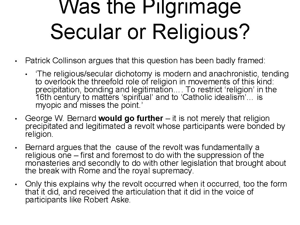 Was the Pilgrimage Secular or Religious? • Patrick Collinson argues that this question has