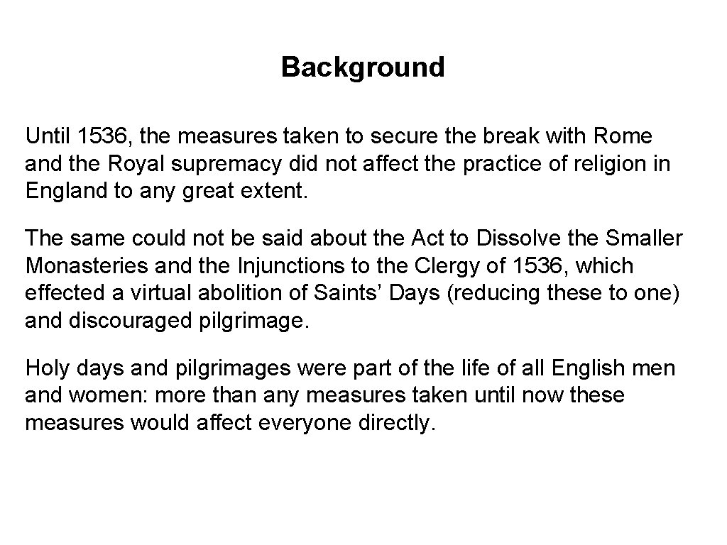Background Until 1536, the measures taken to secure the break with Rome and the