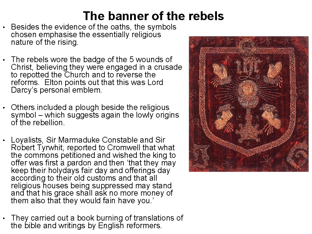 The banner of the rebels • Besides the evidence of the oaths, the symbols