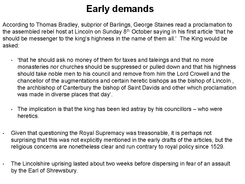 Early demands According to Thomas Bradley, subprior of Barlings, George Staines read a proclamation