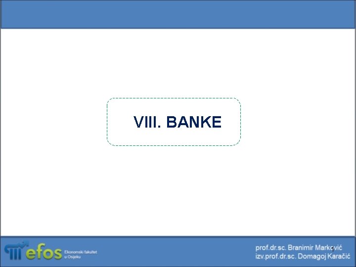 VIII. BANKE 1 