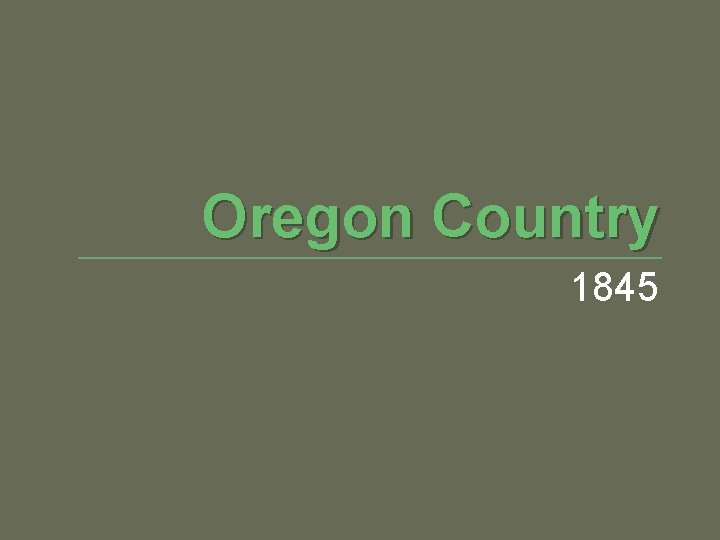 Oregon Country 1845 