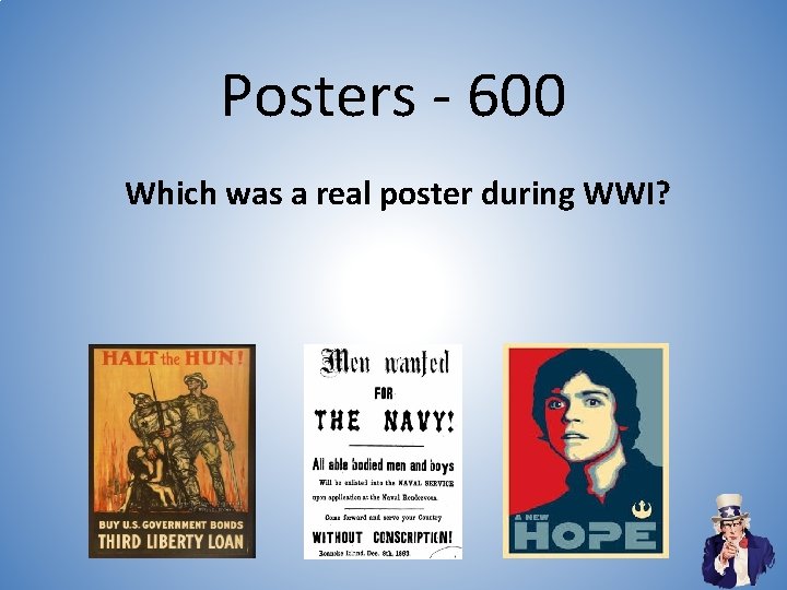Posters - 600 Which was a real poster during WWI? Posters - 600 Which was a real poster during WWI?