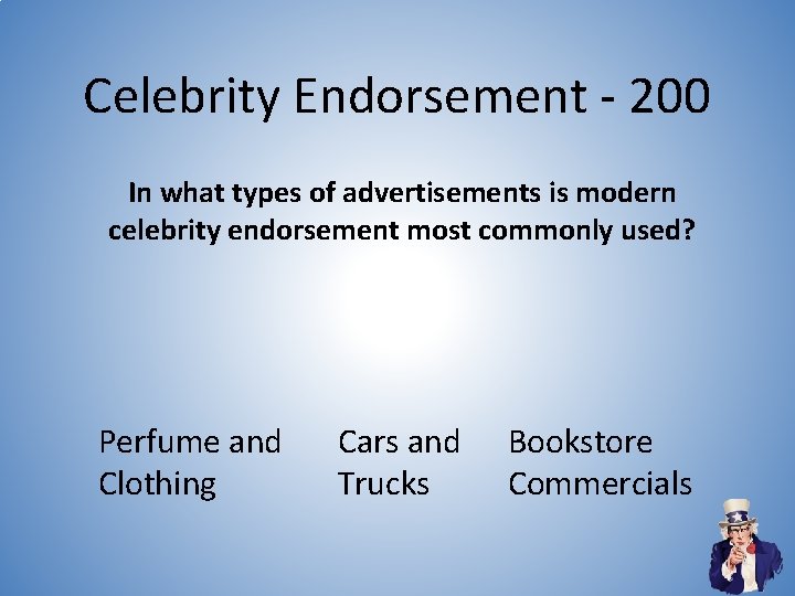 Celebrity Endorsement - 200 In what types of advertisements is modern celebrity endorsement most Celebrity Endorsement - 200 In what types of advertisements is modern celebrity endorsement most