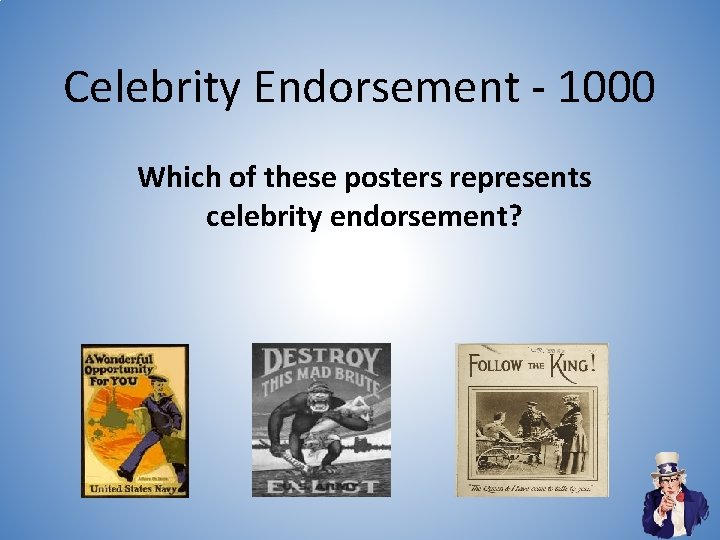 Celebrity Endorsement - 1000 Which of these posters represents celebrity endorsement? Celebrity Endorsement - 1000 Which of these posters represents celebrity endorsement?