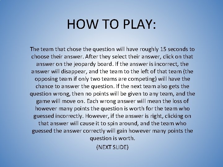 HOW TO PLAY: The team that chose the question will have roughly 15 seconds HOW TO PLAY: The team that chose the question will have roughly 15 seconds