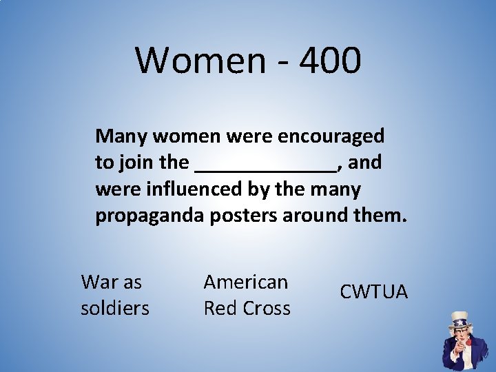 Women - 400 Many women were encouraged to join the _______, and were influenced Women - 400 Many women were encouraged to join the _______, and were influenced