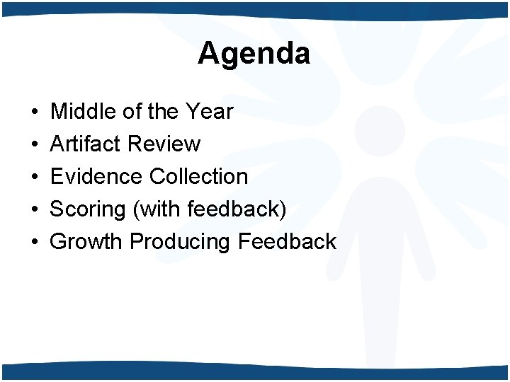 Agenda • • • Middle of the Year Artifact Review Evidence Collection Scoring (with