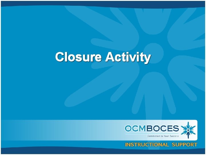 Closure Activity 
