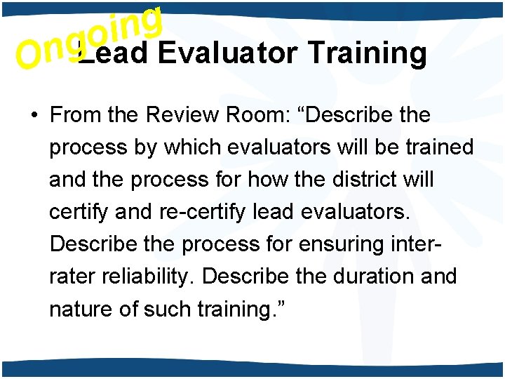 g n i o g n O Lead Evaluator Training • From the Review