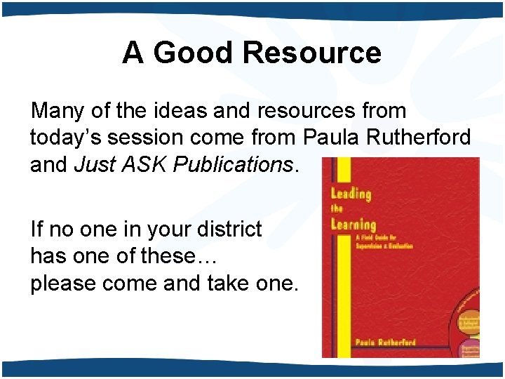 A Good Resource Many of the ideas and resources from today’s session come from
