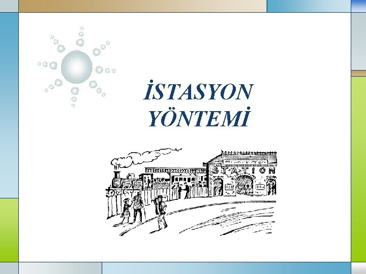 İSTASYON YÖNTEMİ 