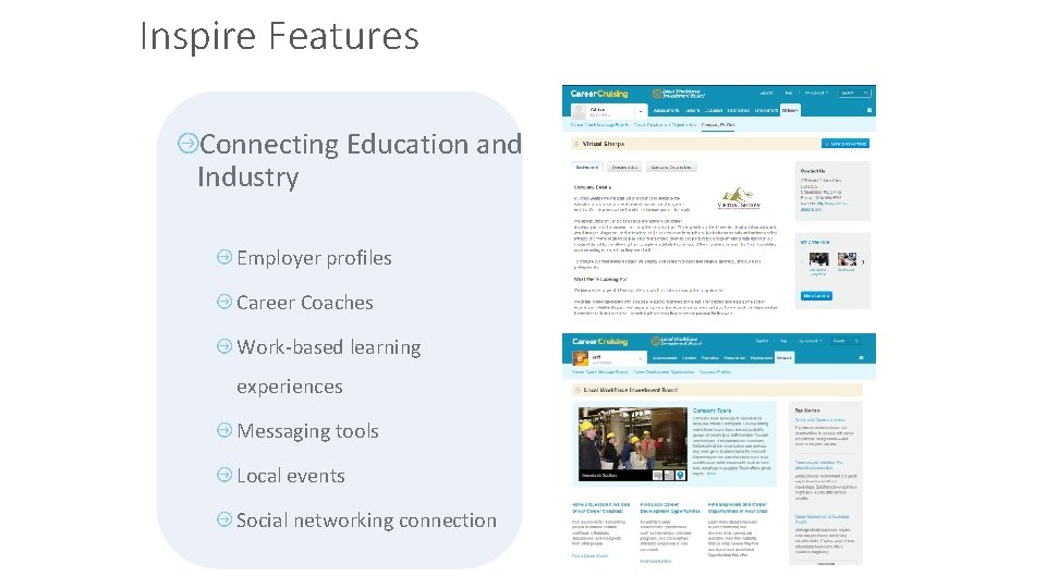 Inspire Features Connecting Education and Industry Employer profiles Career Coaches Work-based learning experiences Messaging