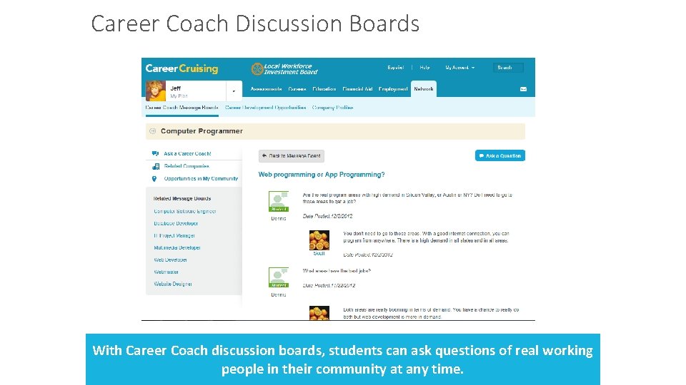 Career Coach Discussion Boards With Career Coach discussion boards, students can ask questions of