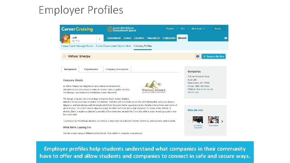 Employer Profiles Employer profiles help students understand what companies in their community have to
