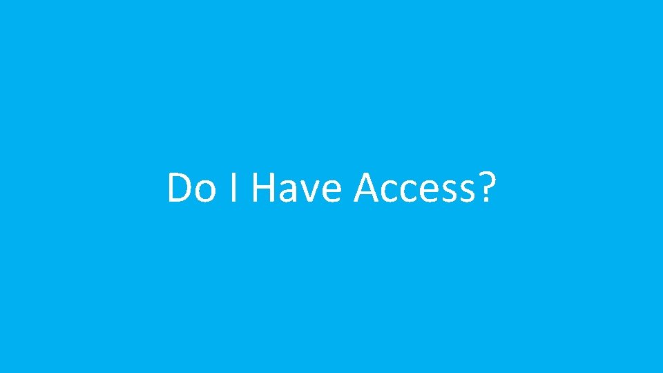 Do I Have Access? 