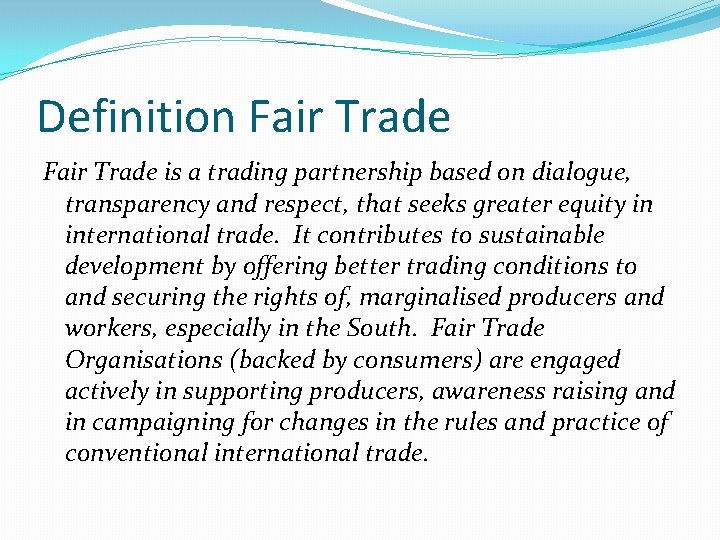 Definition Fair Trade is a trading partnership based on dialogue, transparency and respect, that