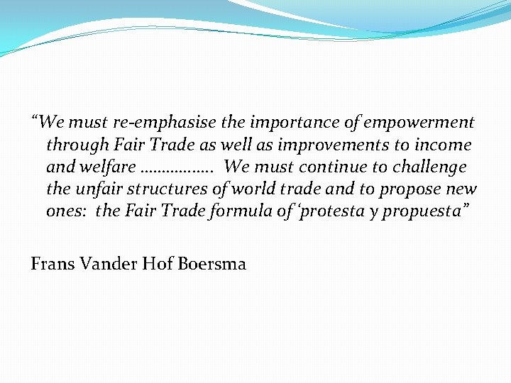 “We must re-emphasise the importance of empowerment through Fair Trade as well as improvements