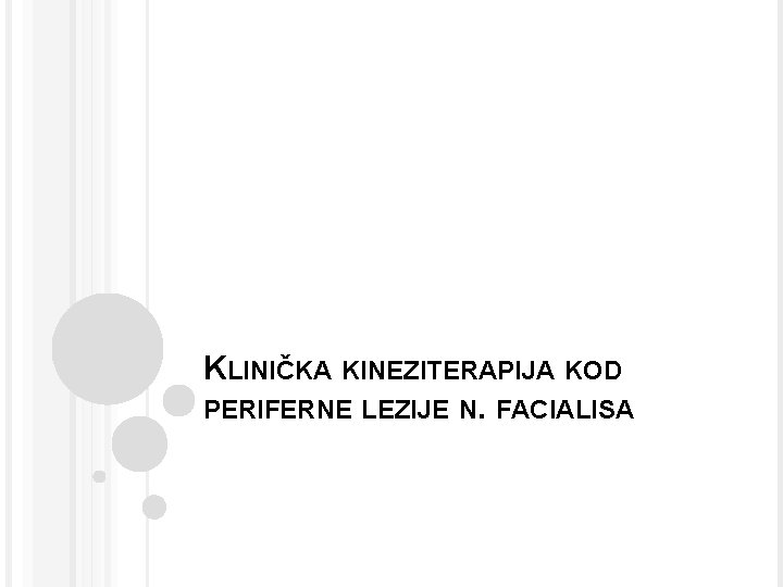 KLINIČKA KINEZITERAPIJA KOD PERIFERNE LEZIJE N. FACIALISA 