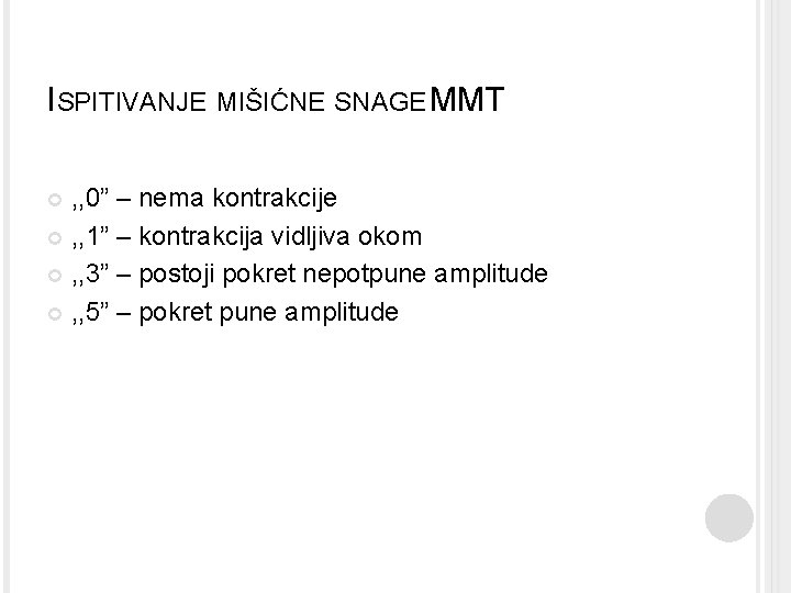 ISPITIVANJE MIŠIĆNE SNAGE MMT , , 0” – nema kontrakcije , , 1” – ISPITIVANJE MIŠIĆNE SNAGE MMT , , 0” – nema kontrakcije , , 1” –