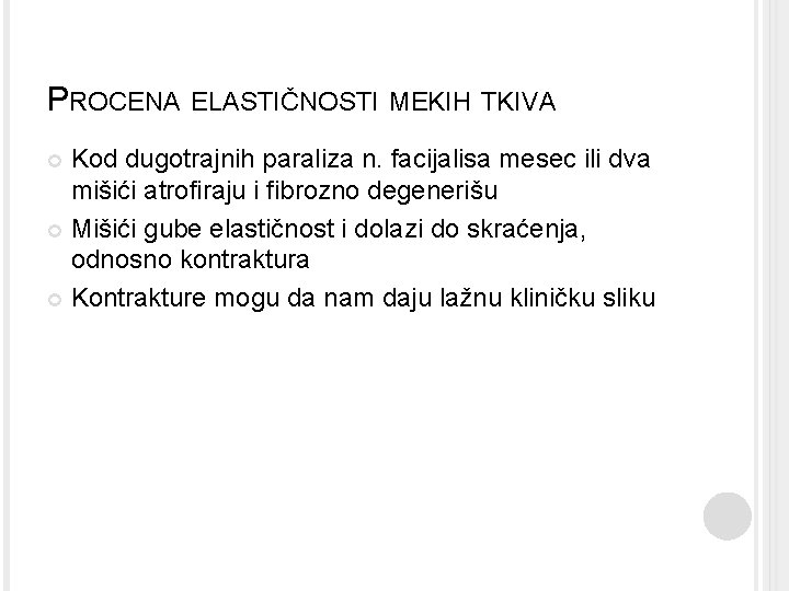 PROCENA ELASTIČNOSTI MEKIH TKIVA Kod dugotrajnih paraliza n. facijalisa mesec ili dva mišići atrofiraju