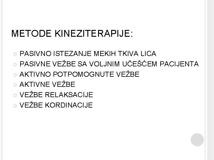 METODE KINEZITERAPIJE: PASIVNO ISTEZANJE MEKIH TKIVA LICA PASIVNE VEŽBE SA VOLJNIM UČEŠĆEM PACIJENTA AKTIVNO