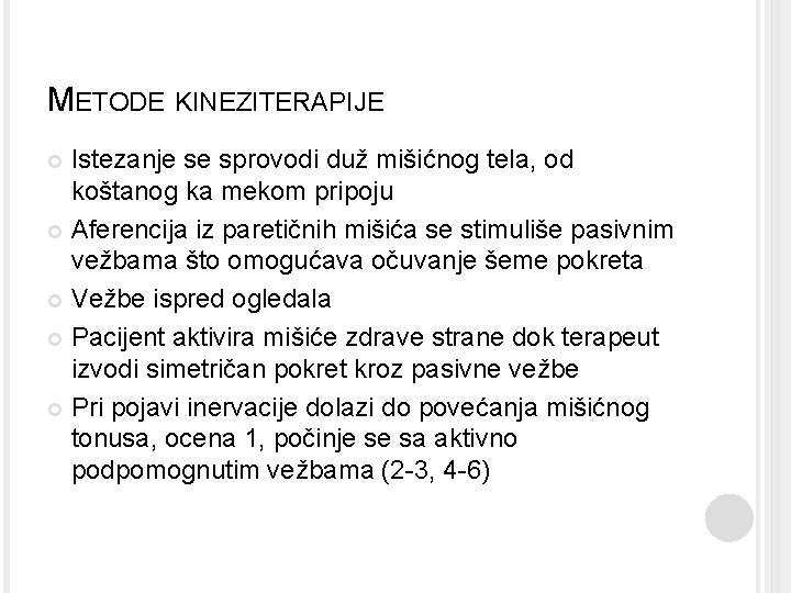 METODE KINEZITERAPIJE Istezanje se sprovodi duž mišićnog tela, od koštanog ka mekom pripoju Aferencija