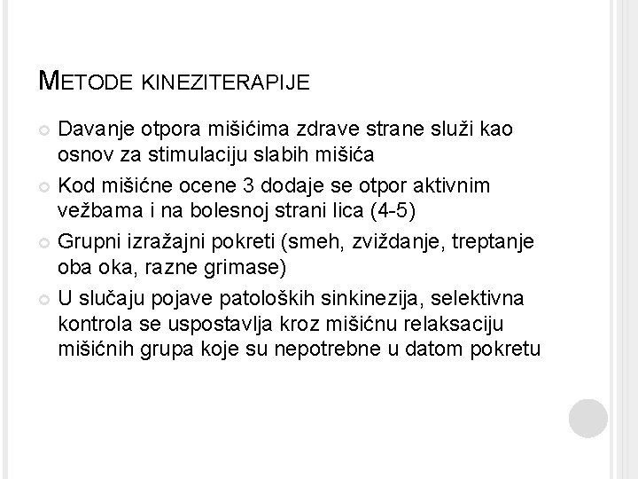 METODE KINEZITERAPIJE Davanje otpora mišićima zdrave strane služi kao osnov za stimulaciju slabih mišića METODE KINEZITERAPIJE Davanje otpora mišićima zdrave strane služi kao osnov za stimulaciju slabih mišića
